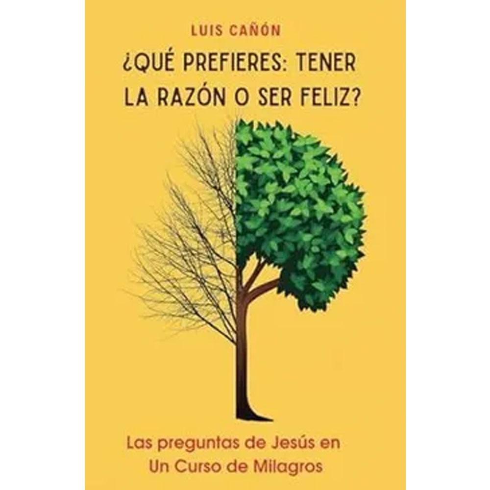 Qué prefieres: tener la razón o ser feliz?