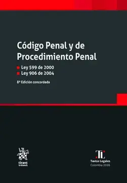 Código penal y de procedimiento penal 8ª edición concordada. ley 599 de 2000 ley 906 de 2004