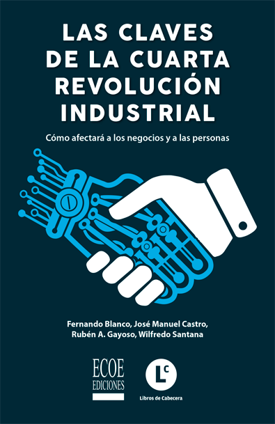 Las claves de la cuarta revolución industrial cómo afectará a los negocios y a las personas