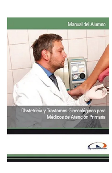 Manual Obstetricia y Trastornos Ginecológicos Para Médicos de Atención