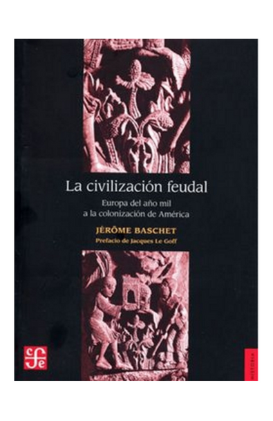 La civilización feudal, Europa del año mil a la colonización de América