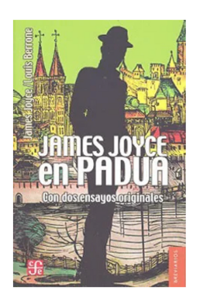 James Joyce en Padua (Con dos Ensayos Originales)